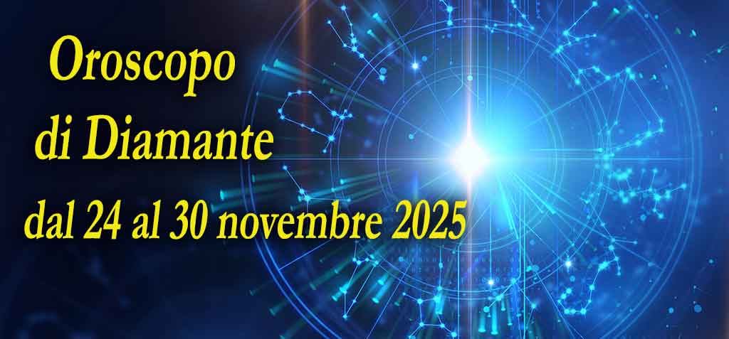 Oroscopo di Diamante settimana dal 24 al 30 novembre 2025